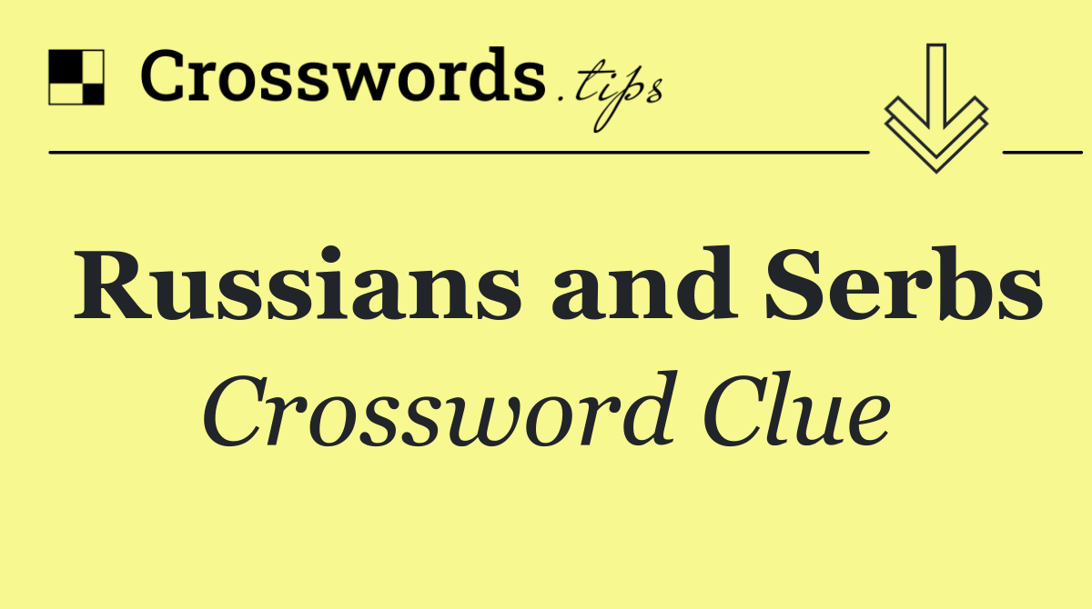 Russians and Serbs