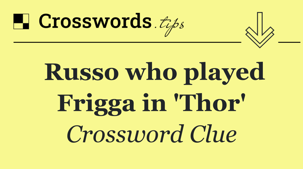 Russo who played Frigga in 'Thor'