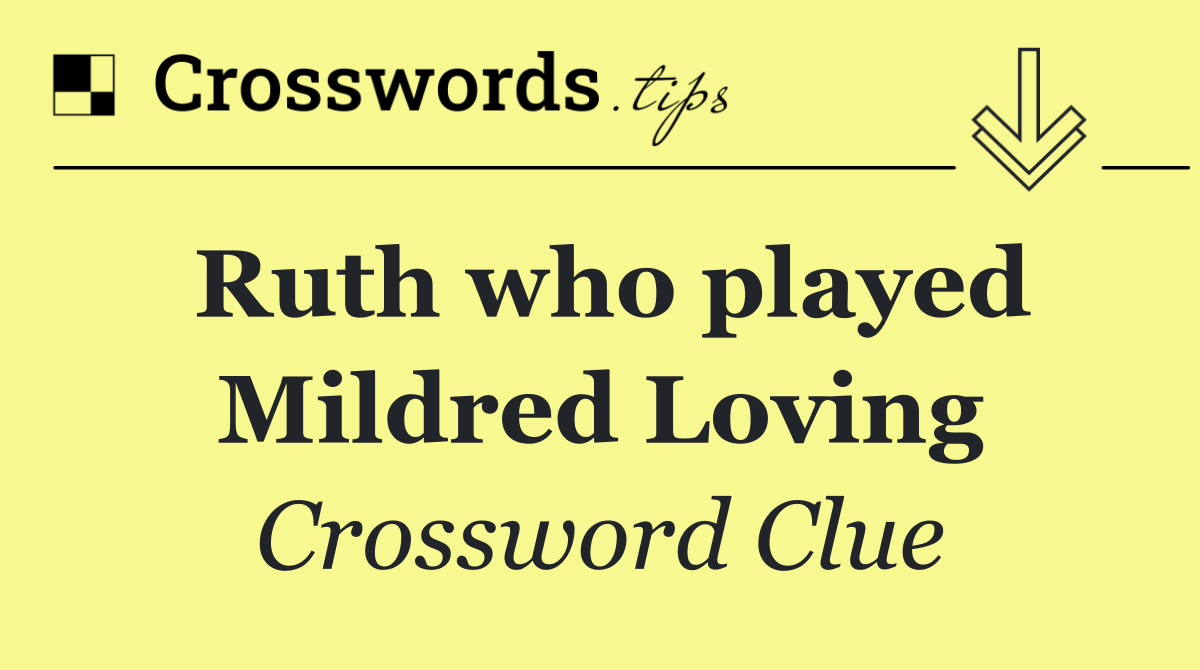 Ruth who played Mildred Loving