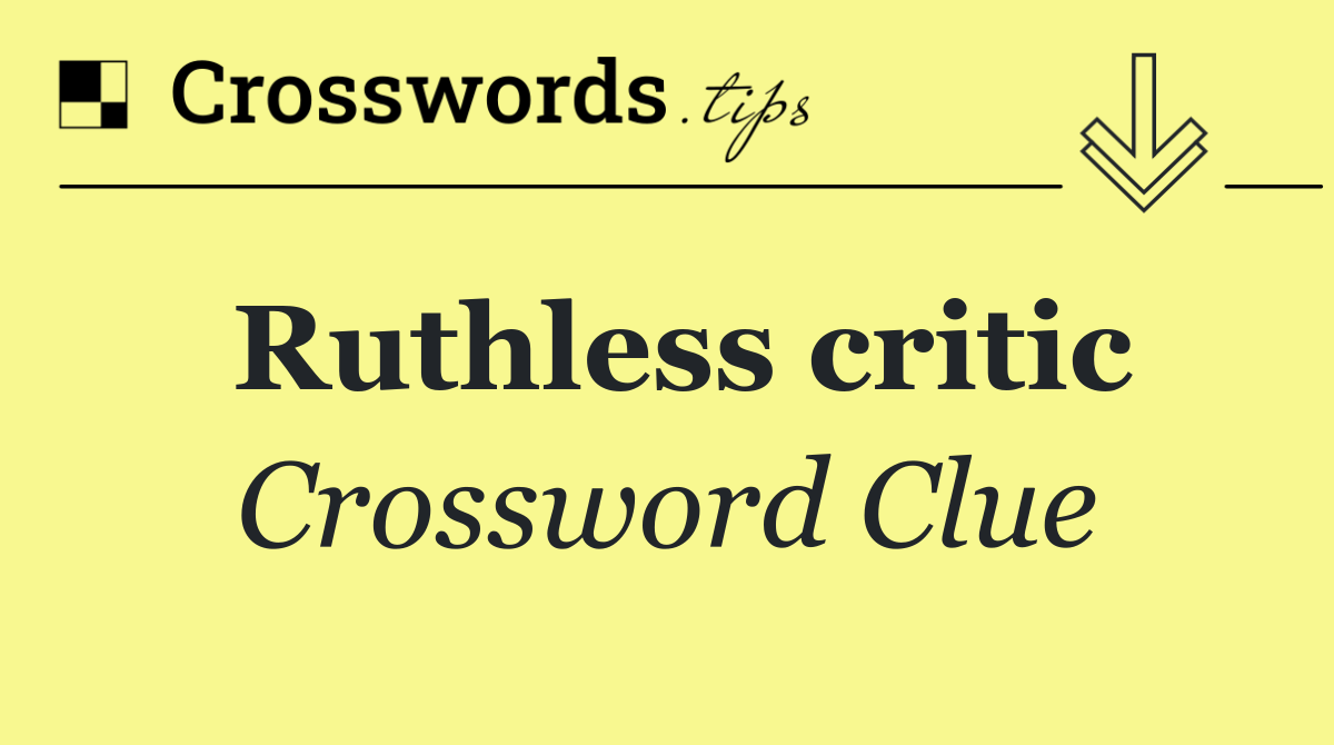 Ruthless critic