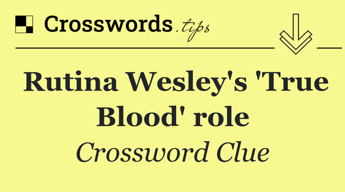Rutina Wesley's 'True Blood' role