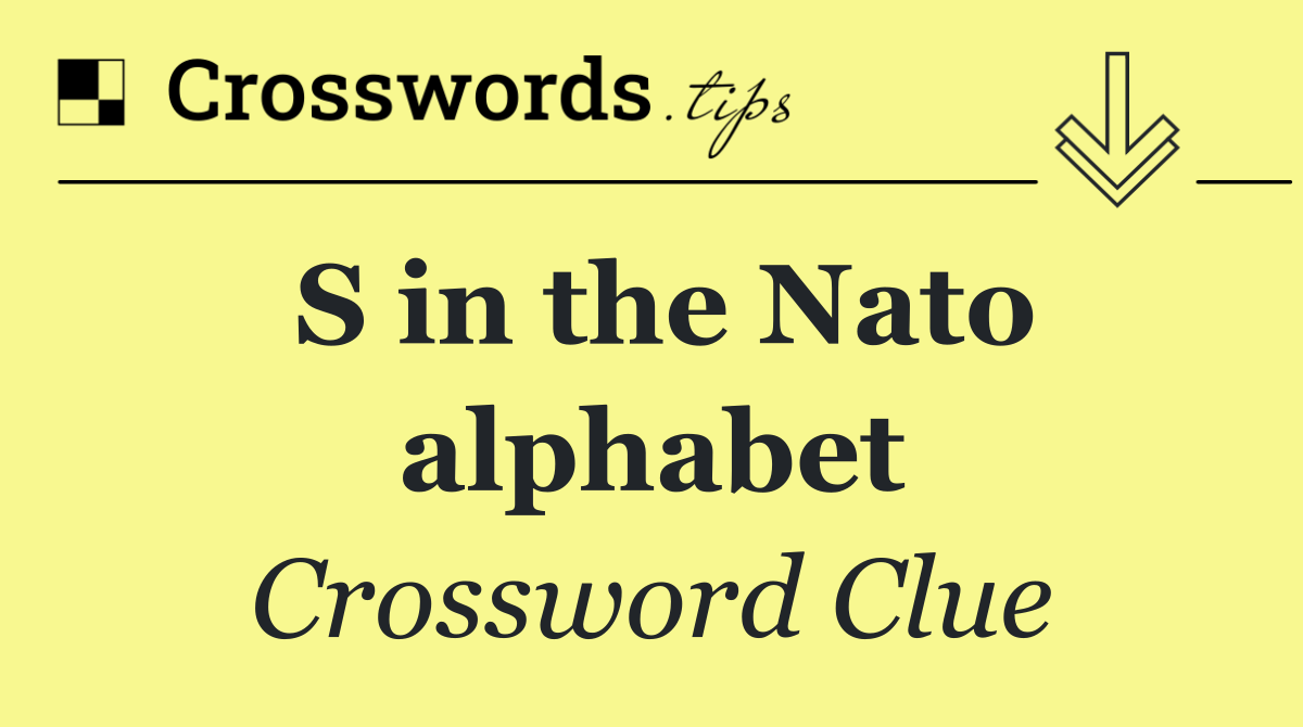 S in the Nato alphabet