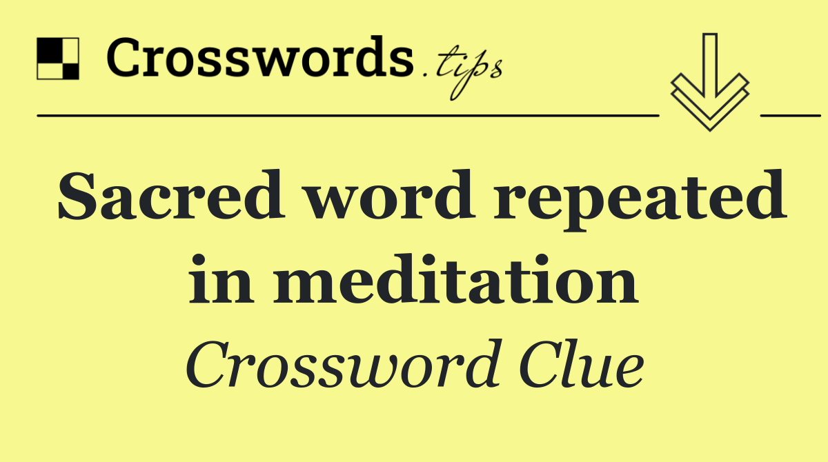 Sacred word repeated in meditation