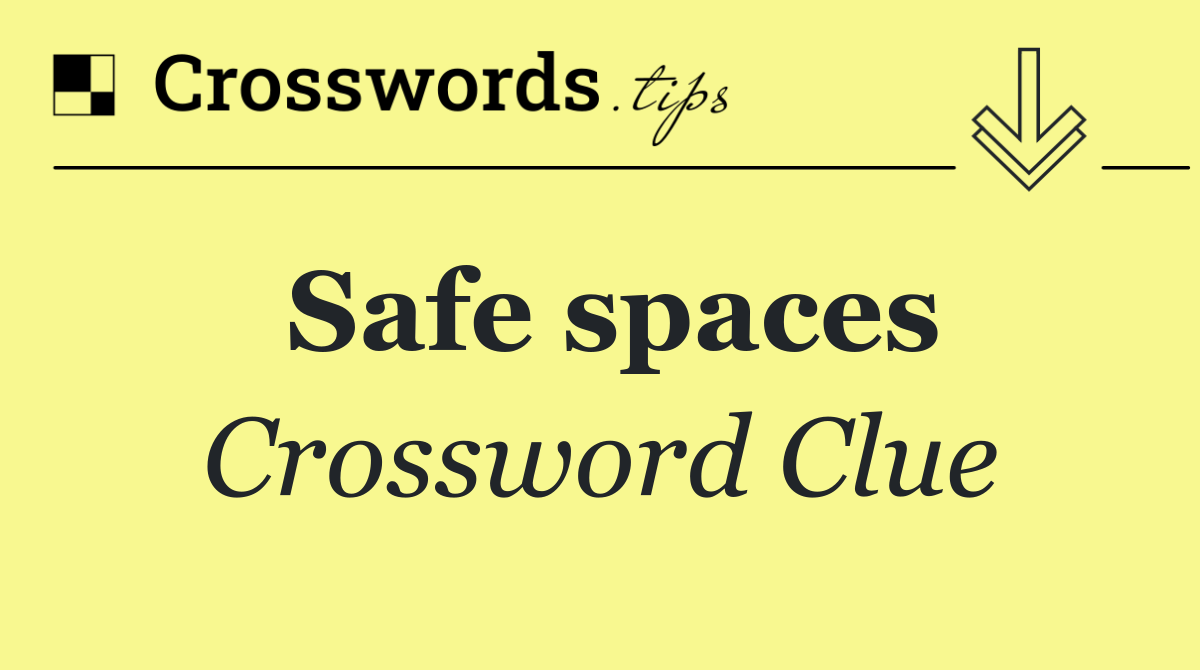 Safe spaces