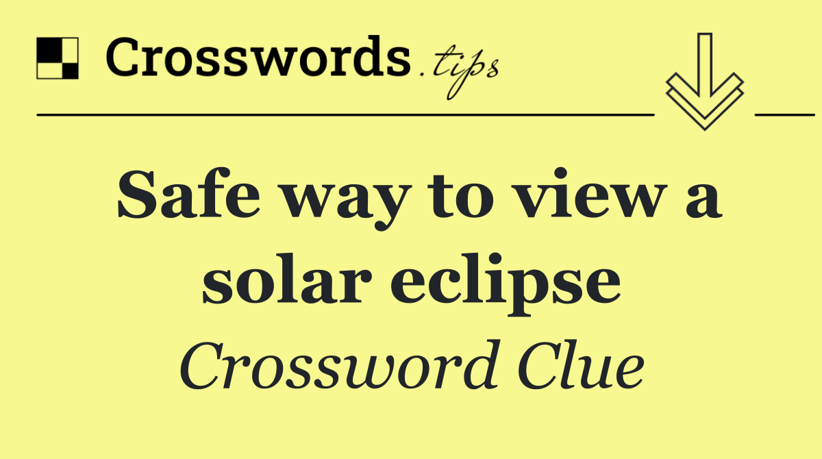 Safe way to view a solar eclipse