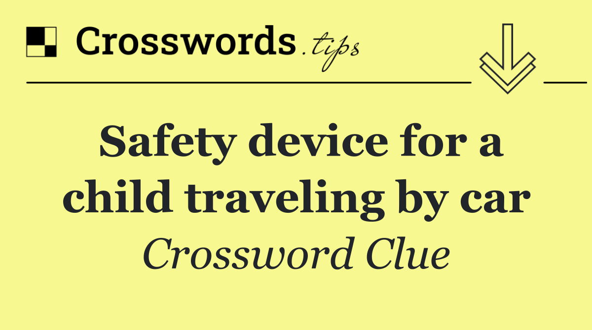 Safety device for a child traveling by car