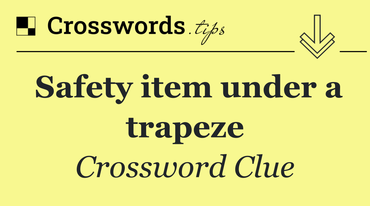 Safety item under a trapeze