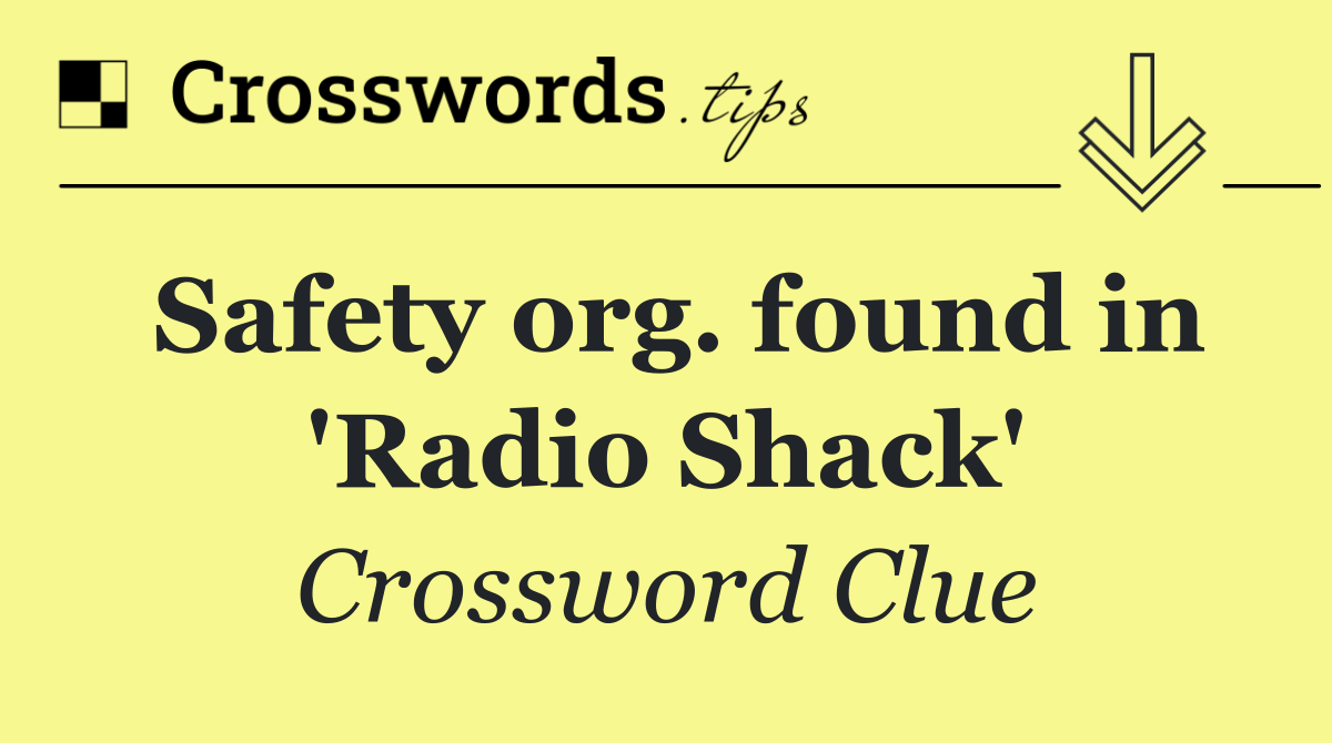 Safety org. found in 'Radio Shack'