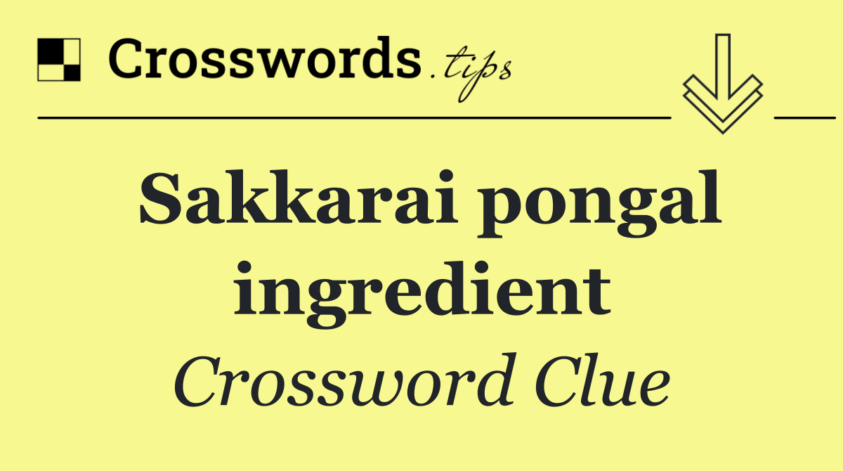 Sakkarai pongal ingredient