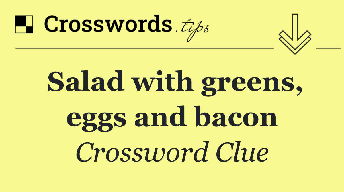 Salad with greens, eggs and bacon