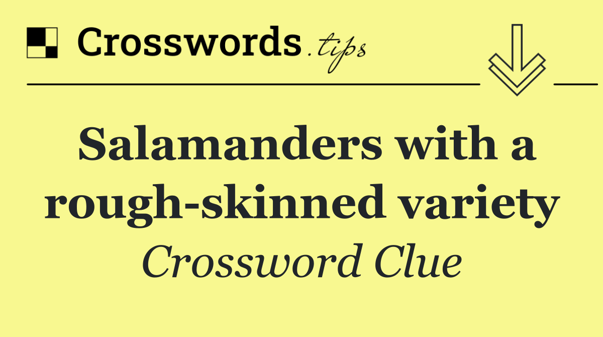 Salamanders with a rough skinned variety