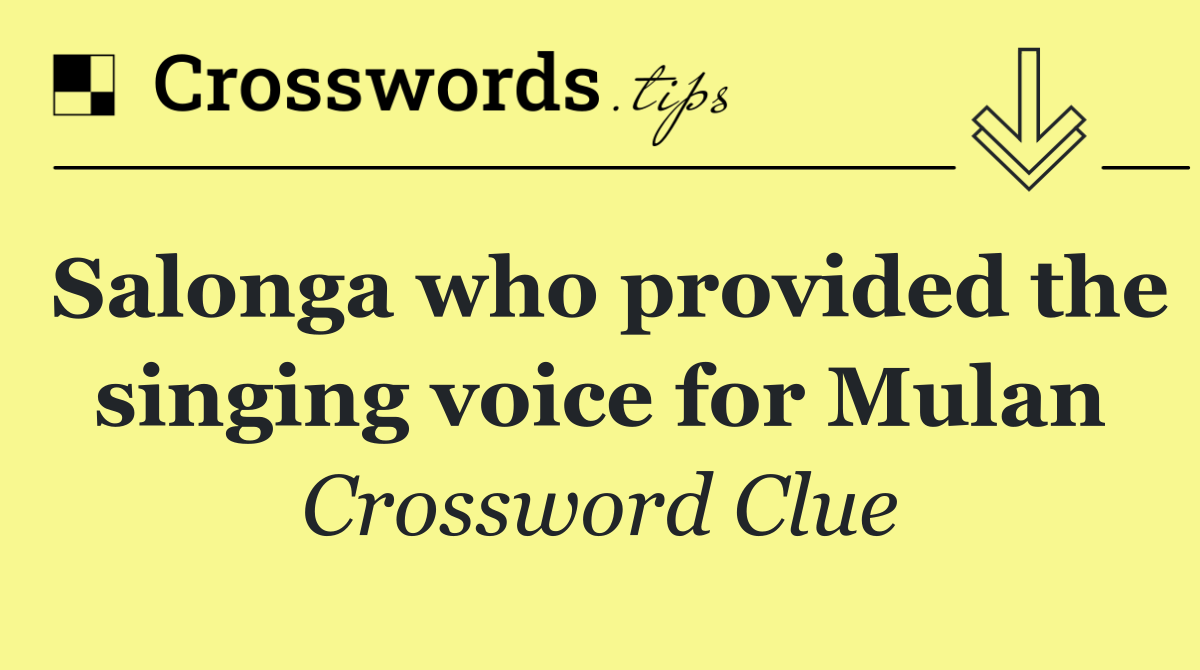 Salonga who provided the singing voice for Mulan