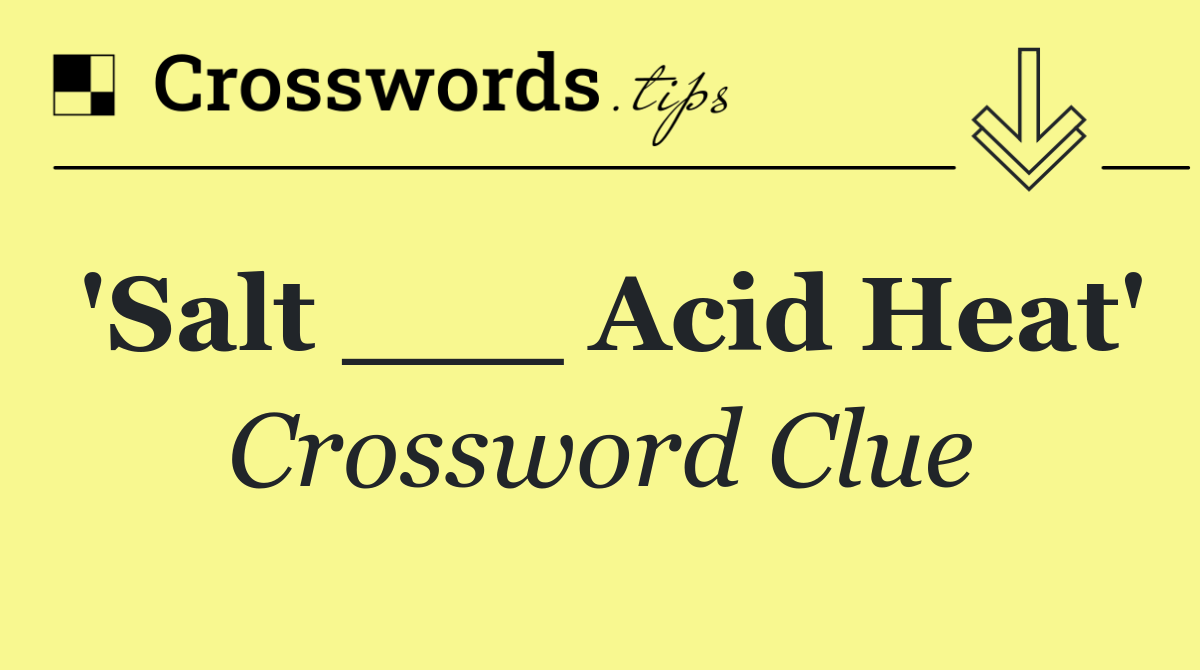 'Salt ___ Acid Heat'