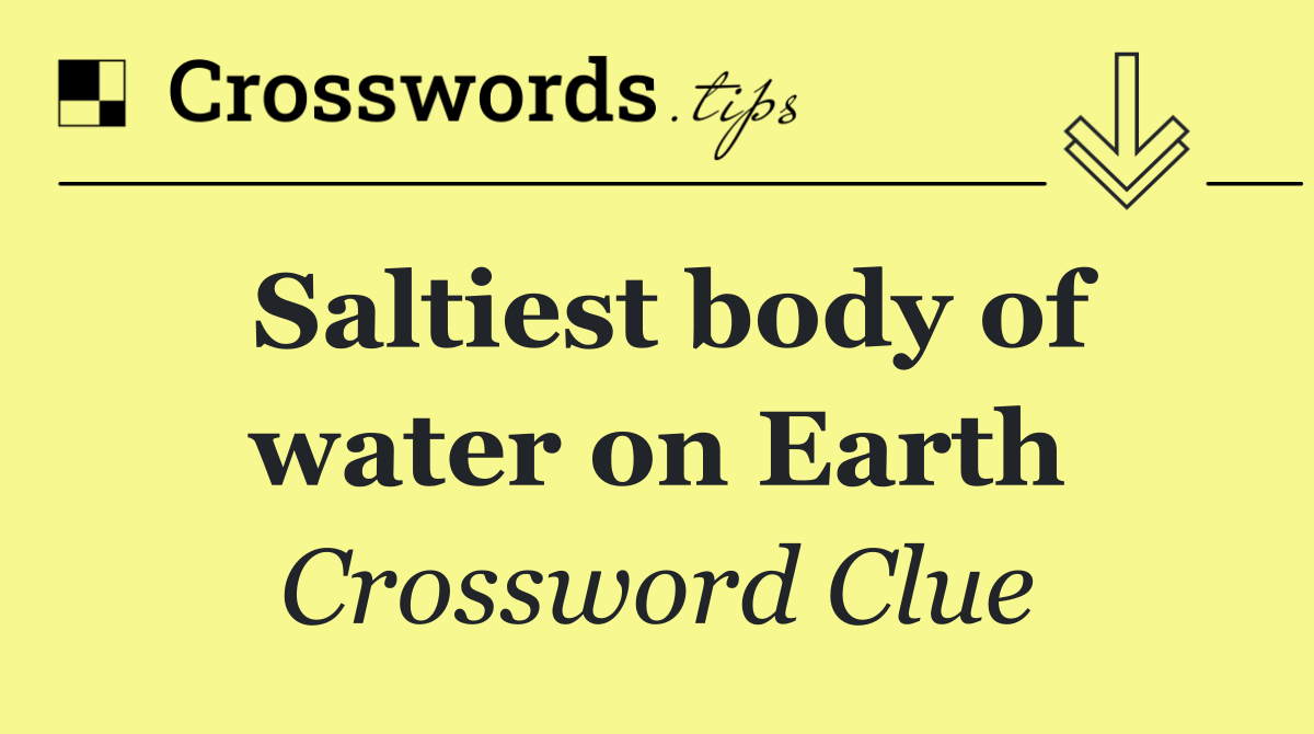 Saltiest body of water on Earth