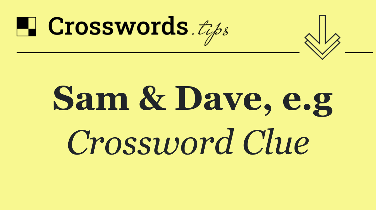Sam & Dave, e.g