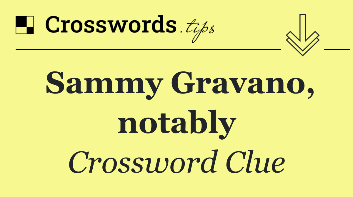 Sammy Gravano, notably