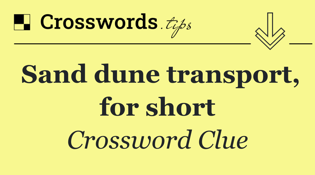 Sand dune transport, for short