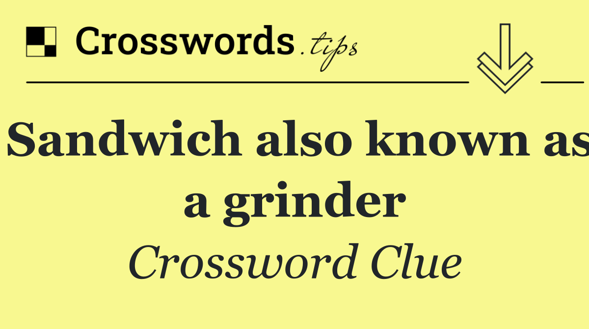 Sandwich also known as a grinder