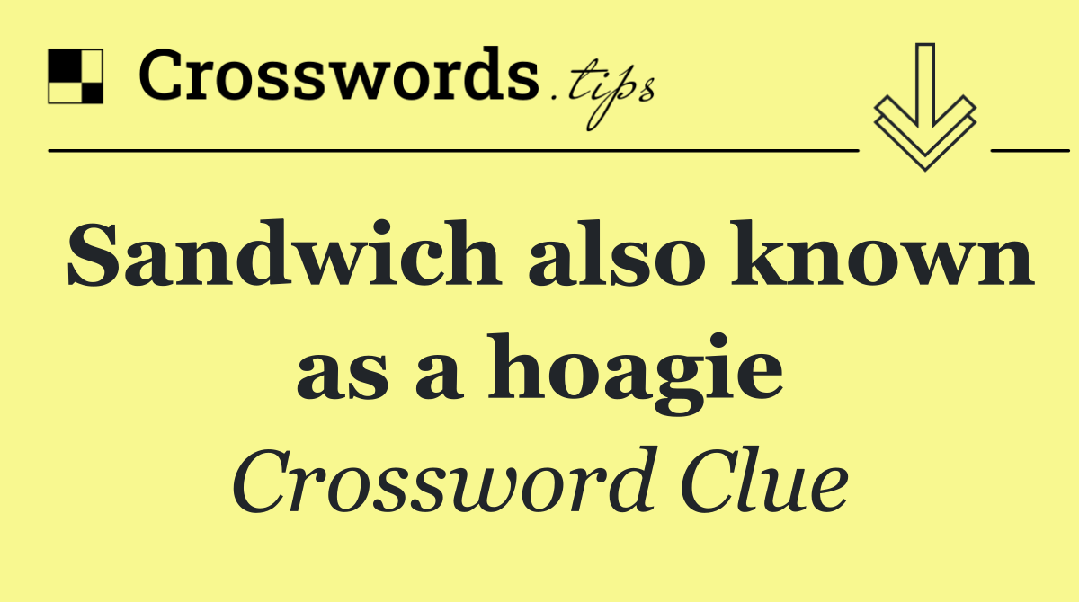 Sandwich also known as a hoagie