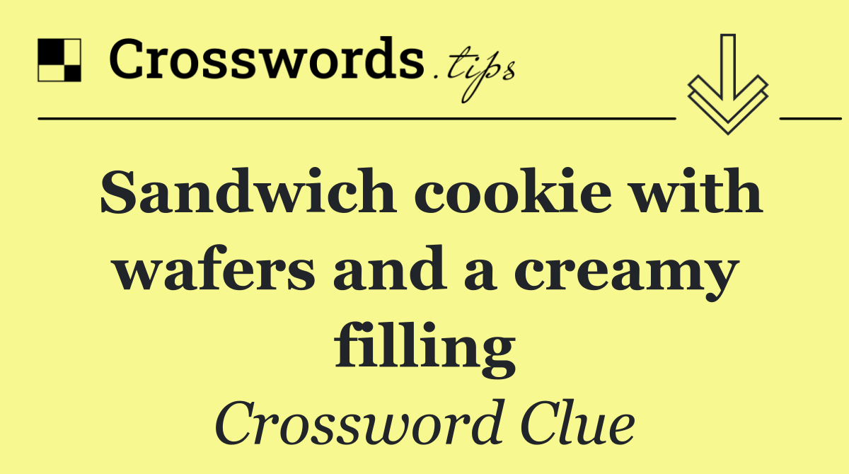 Sandwich cookie with wafers and a creamy filling