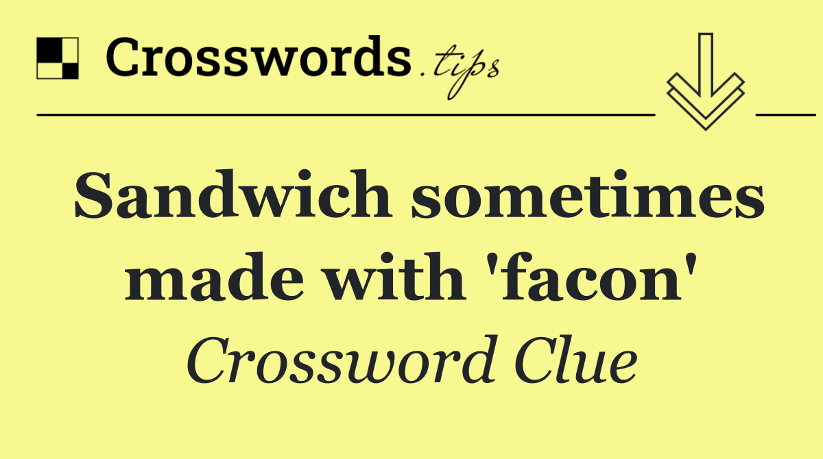 Sandwich sometimes made with 'facon'