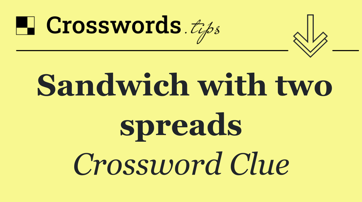 Sandwich with two spreads