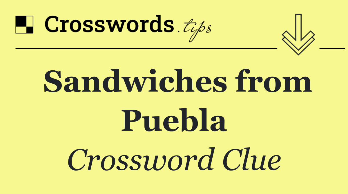 Sandwiches from Puebla