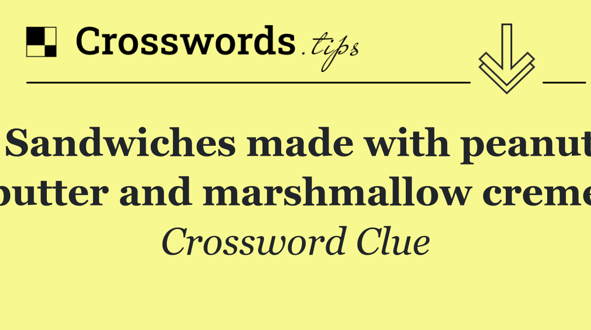 Sandwiches made with peanut butter and marshmallow creme