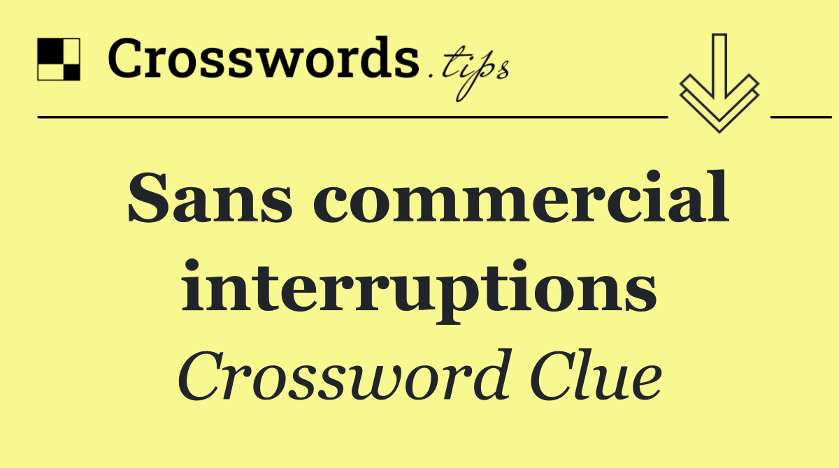 Sans commercial interruptions