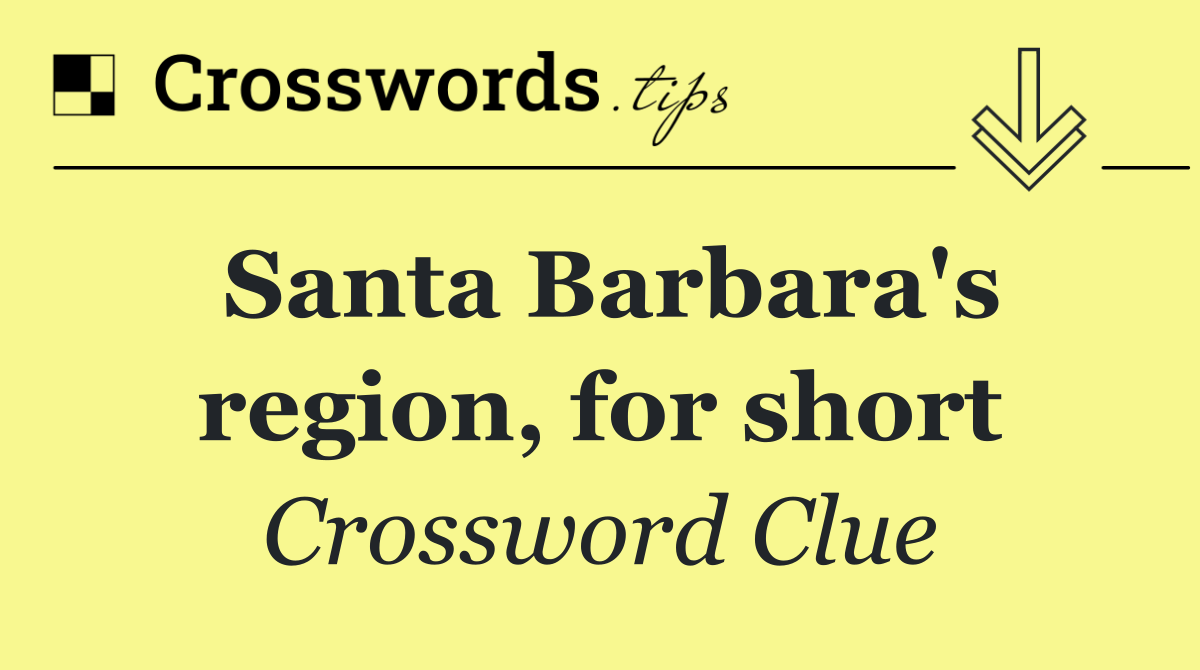 Santa Barbara's region, for short