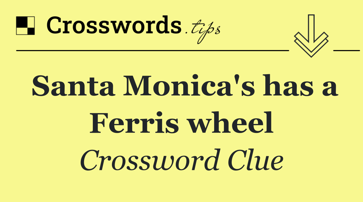 Santa Monica's has a Ferris wheel