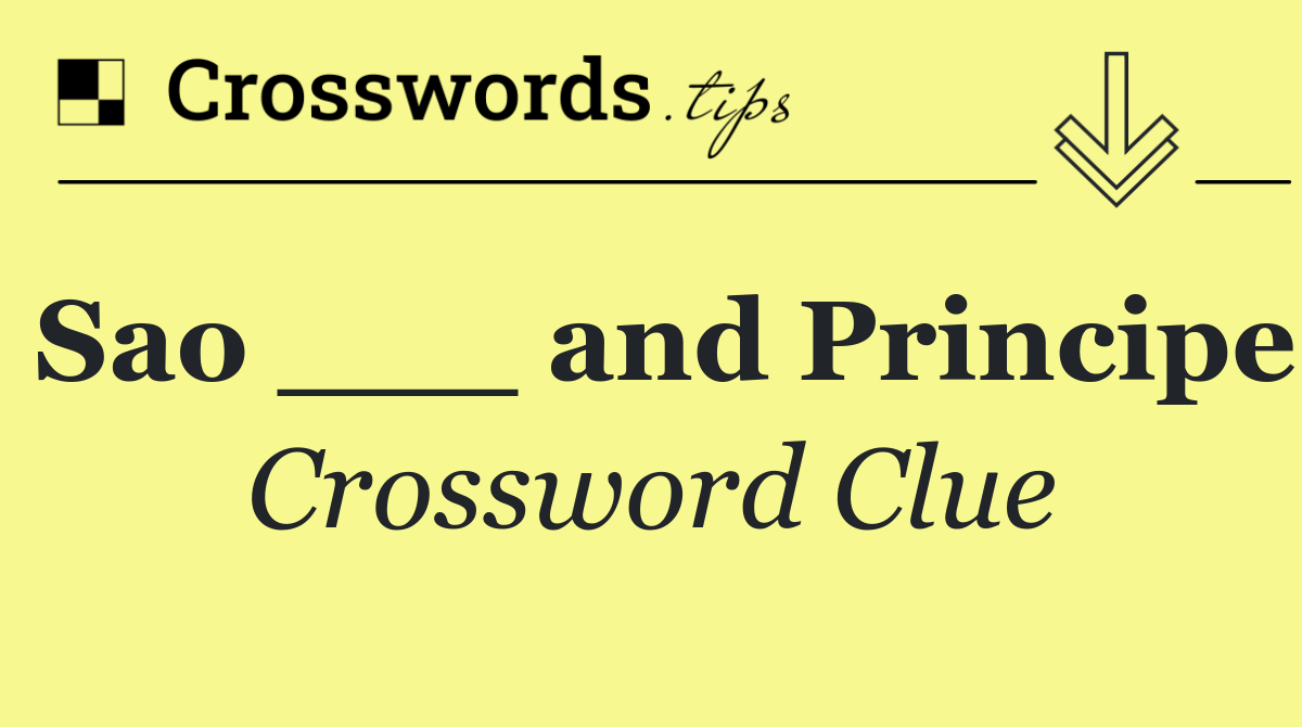 Sao ___ and Principe