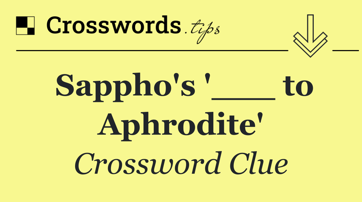 Sappho's '___ to Aphrodite'