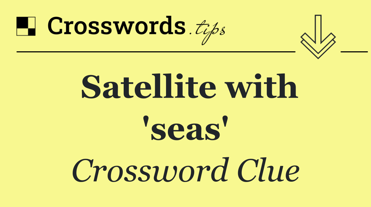 Satellite with 'seas'