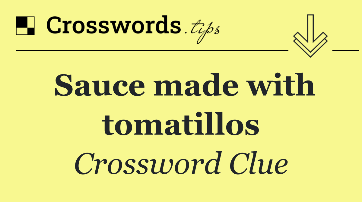 Sauce made with tomatillos