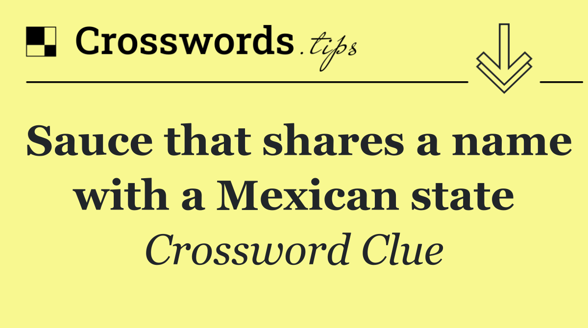 Sauce that shares a name with a Mexican state