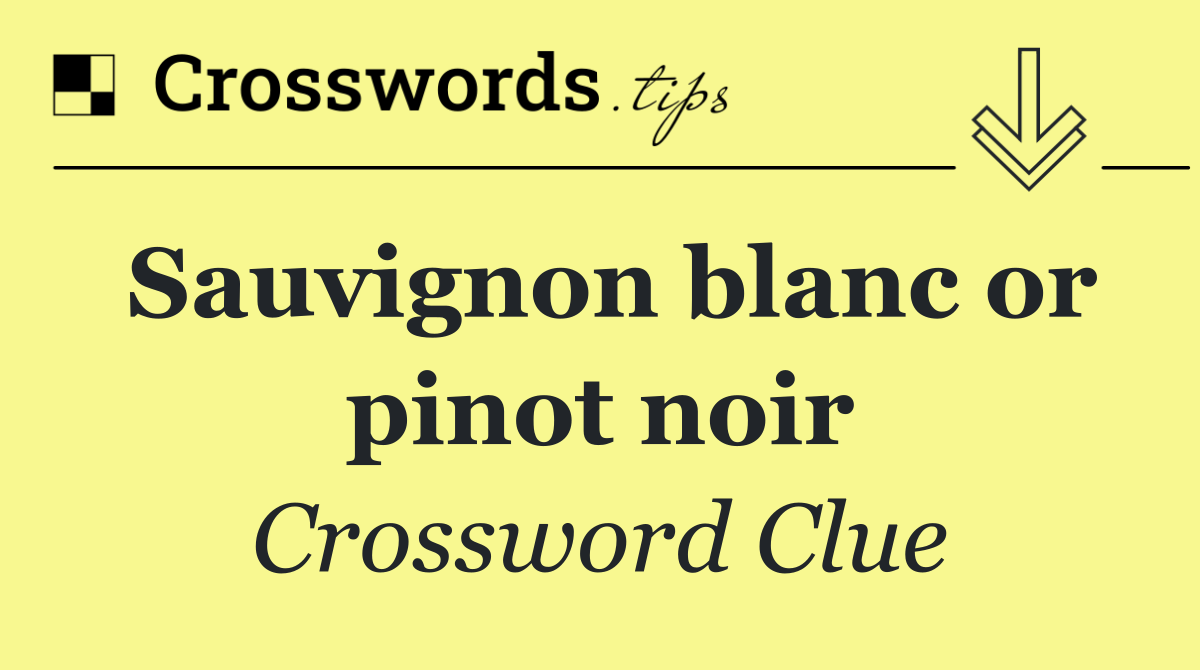 Sauvignon blanc or pinot noir