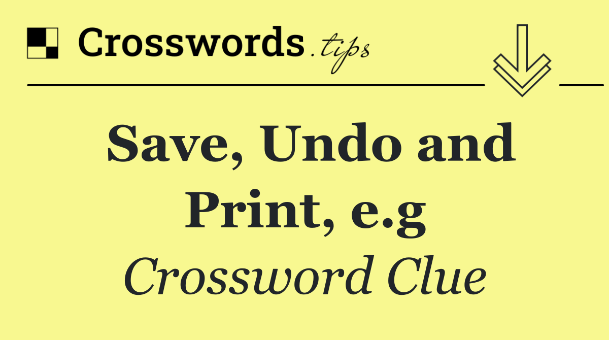 Save, Undo and Print, e.g