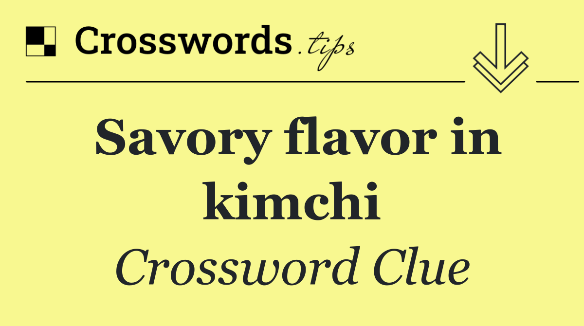 Savory flavor in kimchi