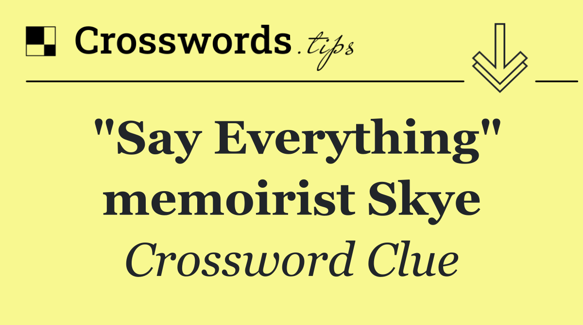 "Say Everything" memoirist Skye