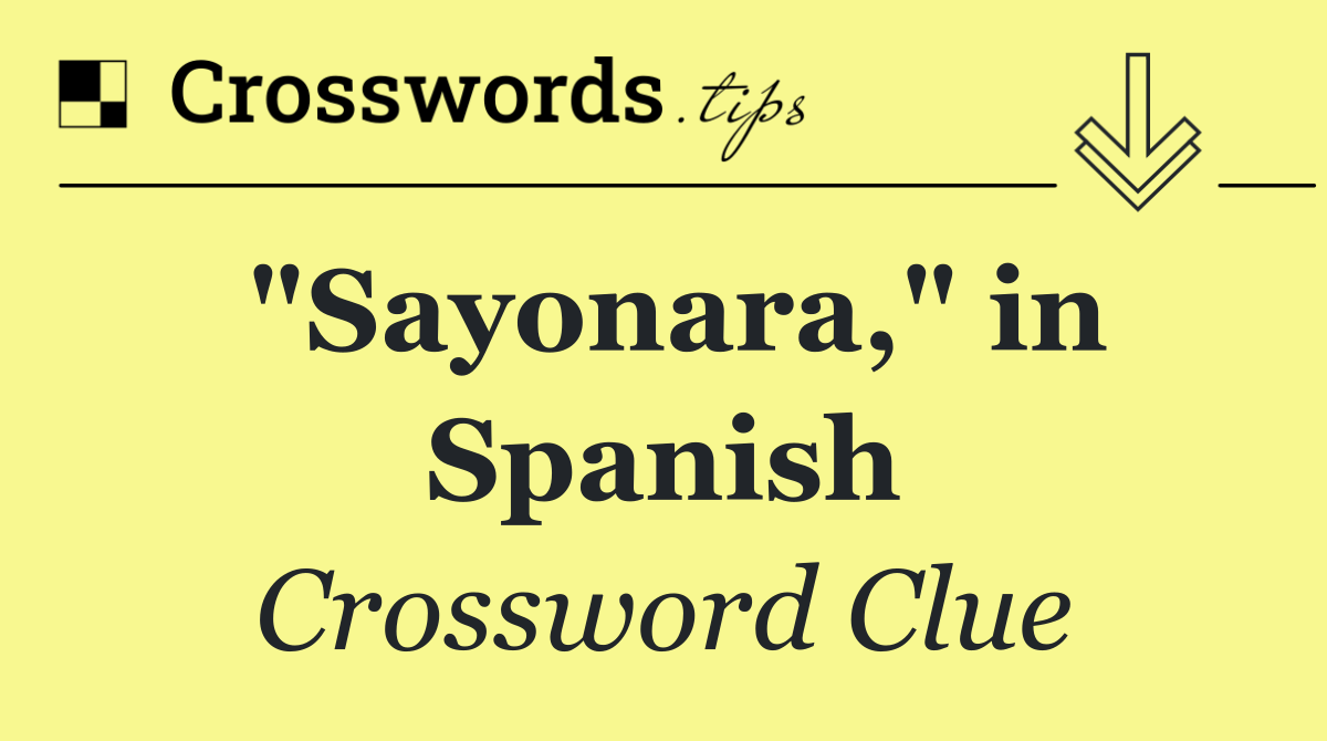 "Sayonara," in Spanish