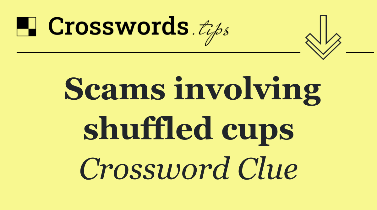 Scams involving shuffled cups