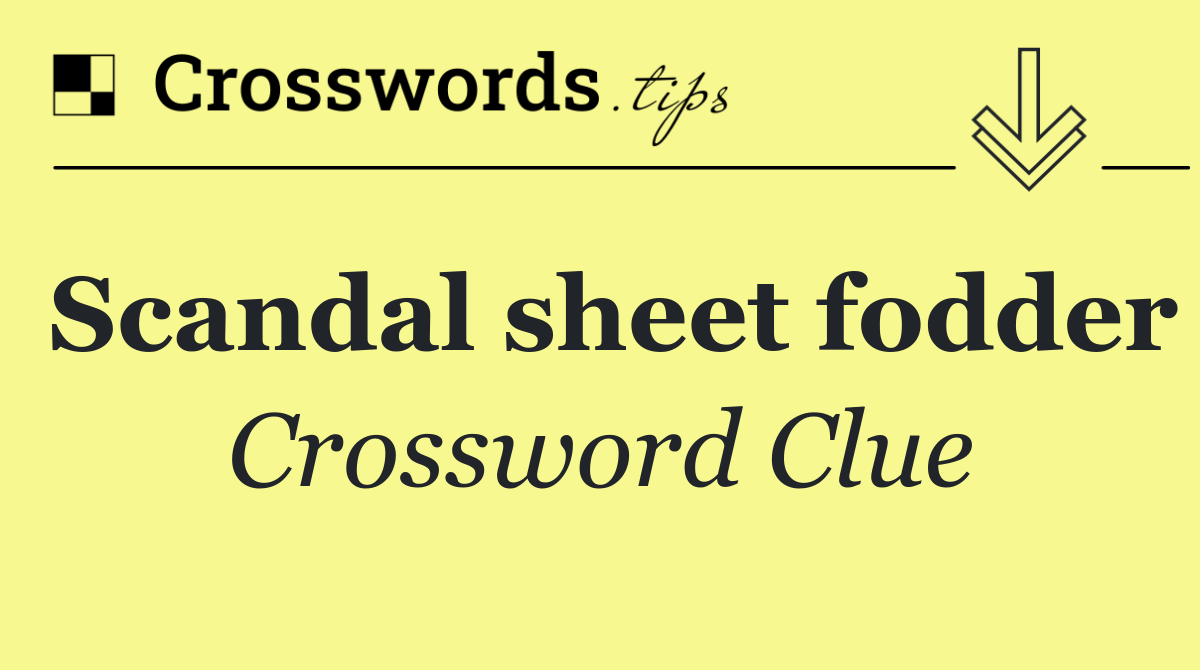 Scandal sheet fodder