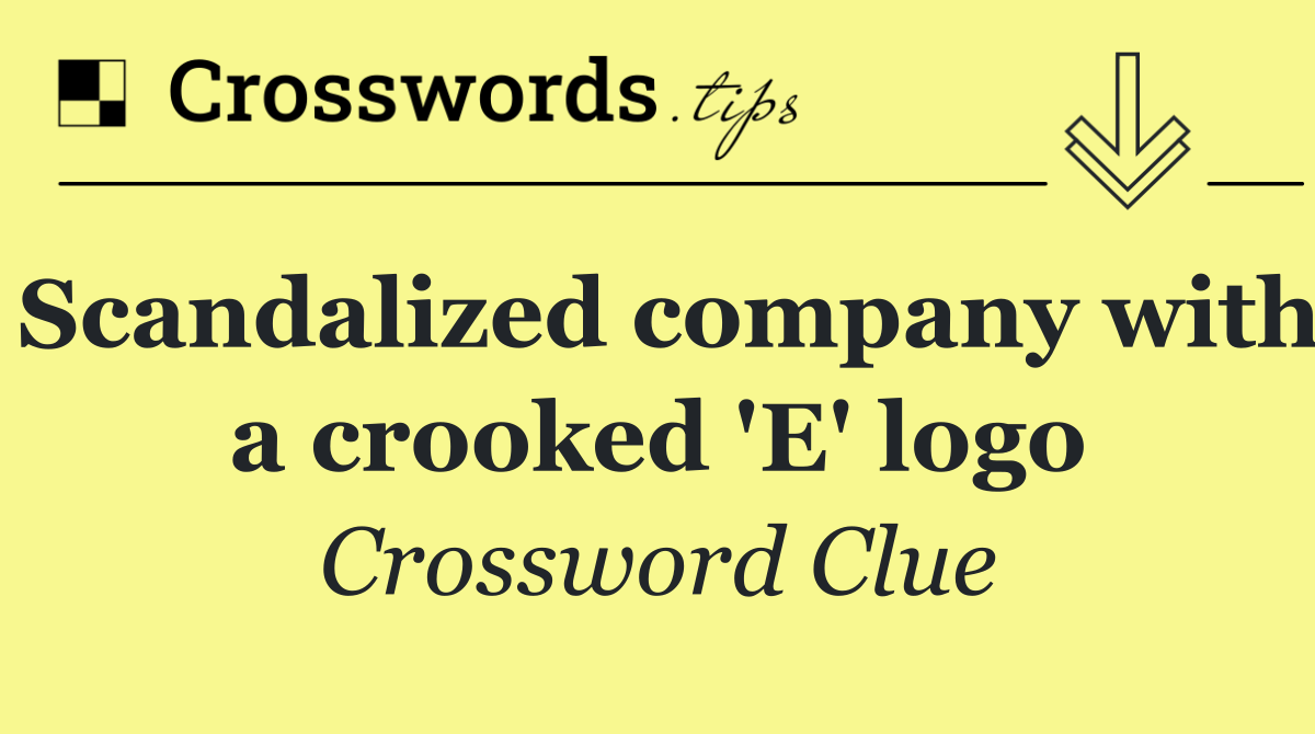 Scandalized company with a crooked 'E' logo