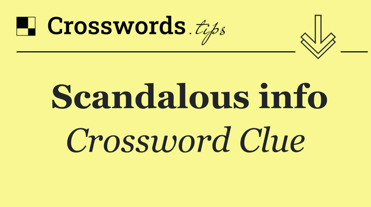 Scandalous info