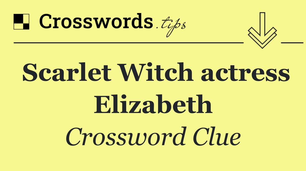 Scarlet Witch actress Elizabeth