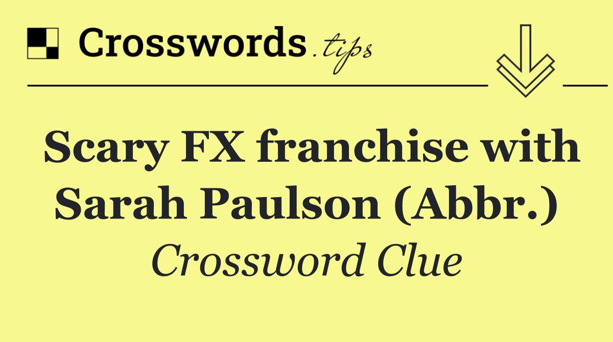 Scary FX franchise with Sarah Paulson (Abbr.)