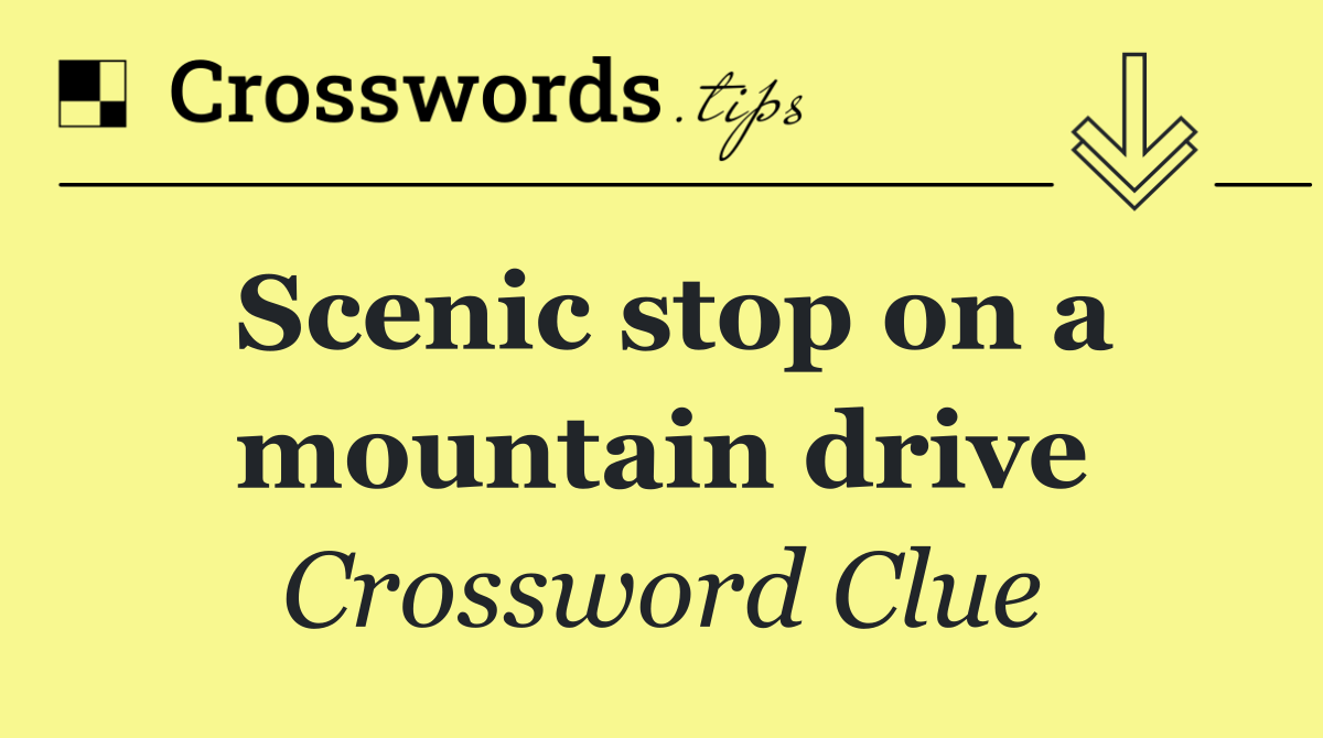 Scenic stop on a mountain drive