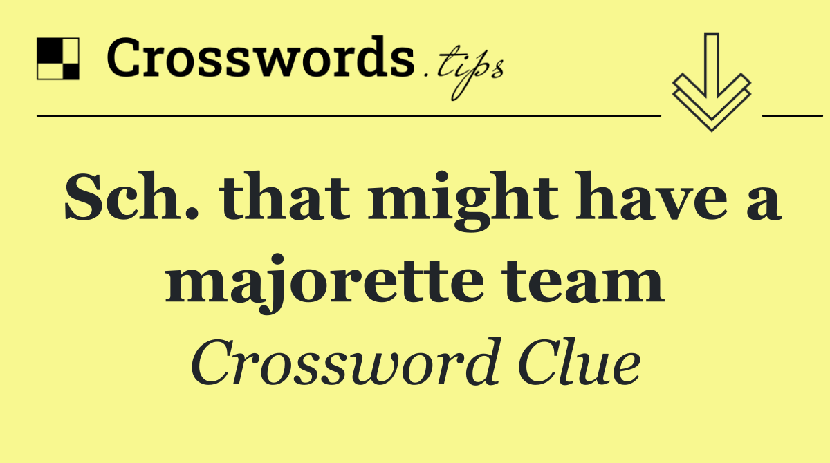 Sch. that might have a majorette team