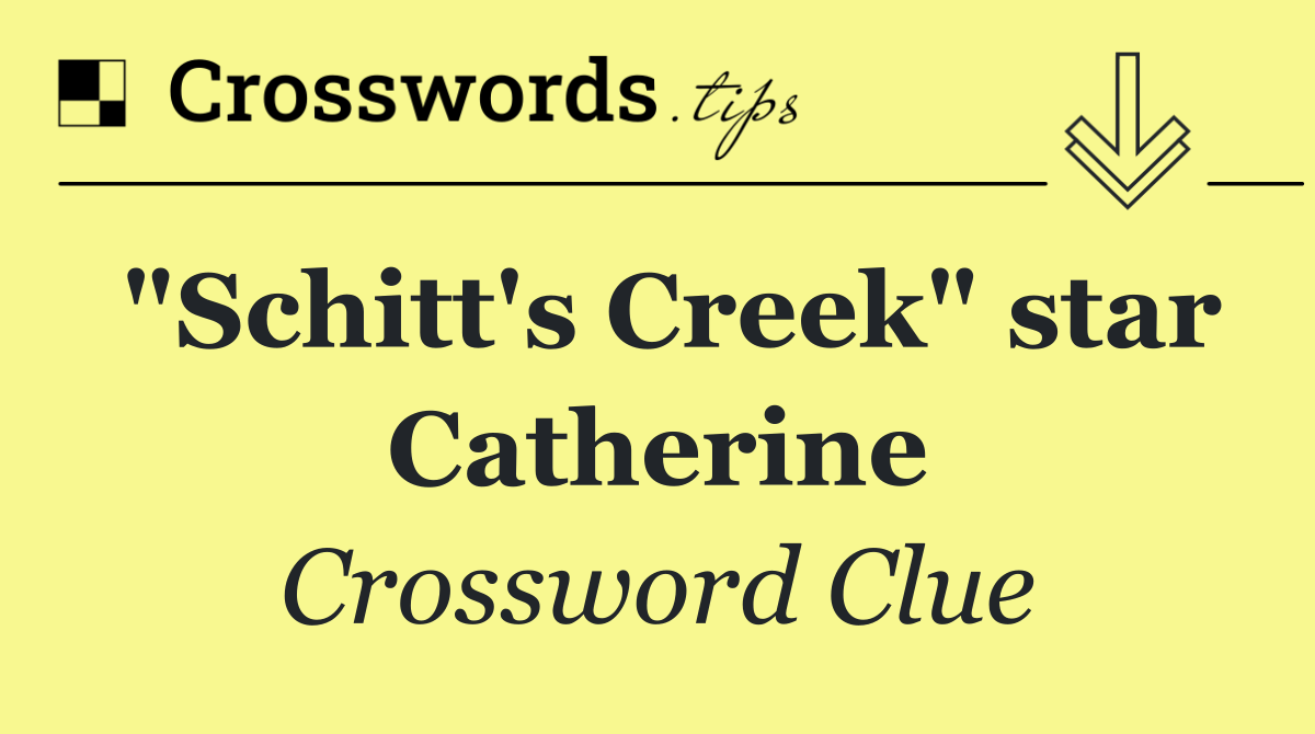 "Schitt's Creek" star Catherine